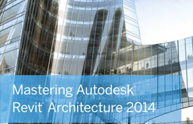 Mastering Autodesk Revit Architecture 2014