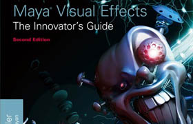 Maya Visual Effects The Innovator's Guide Eric Keller 2013