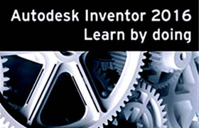 Autodesk Inventor 2016 Learn by doing