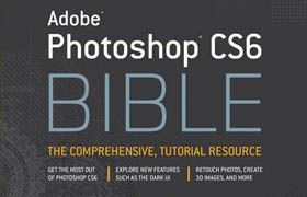 Adobe Photoshop CS6 Bible All about Photoshop