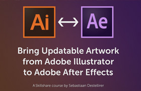 SkillShare - Bring Updatable Artwork from Adobe Illustrator to Adobe After Effects