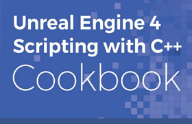 Unreal Engine 4 Scripting with C++ Cookbook (William Sherif, Stephen Whittle)