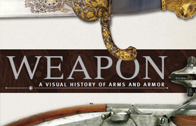 Weapon A Visual History of Arms and Armor