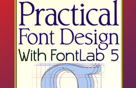 Practical Font Design With FontLab 5 - David Bergsland