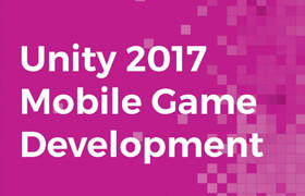 UNITY 2017 MOBILE GAME DEVELOPMENT