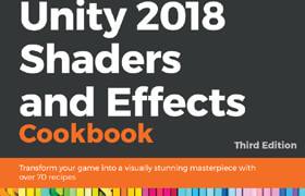Unity 2018 Shaders and Effects Cookbook - Third Edition