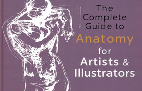 The Complete Guide to Anatomy for Artists & Illustrators Drawing the Human Form [2017] [ENG]
