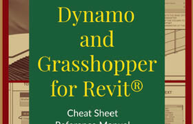 Dynamo and Grasshopper for Revit Cheat Sheet Reference Manual - book