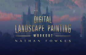 Schoolism - Digital Landscape Painting Workout with Nathan Fowkes