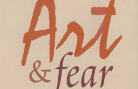 Art & Fear Observations On the Perils (and Rewards) of Artmaking - book