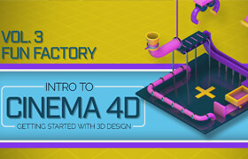 Skillshare - Intro to Cinema 4D Vol. 3 Fun Factory