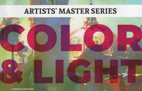 Artists' Master Series - Color & Light - Charlie Pickard, Djamila Knopf, Guweiz, and Nathan Fowkes (3dtotal Publishing)
