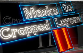 Masks to Cropped Layers II - After Effects