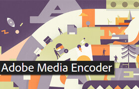 Adobe Media Encoder - 视频项目转码输出软件