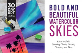 Bold and Beautiful Watercolor Skies Learn to Paint Stunning Clouds, Sunsets, Galaxies, and More - A Master Class for Begi - book