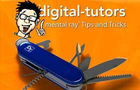 Digital tutors - Mental Ray Tips and Tricks