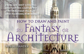 How to Draw and Paint Fantasy Architecture