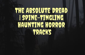 Monster Mash Halloween The Absolute Dread Spine-Tingling Haunting Horror Tracks FLAC - 声音素材