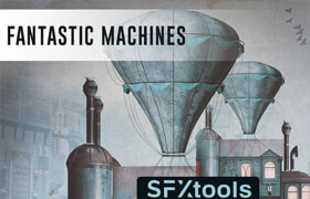 SFXTools - Fantastic Machines - 声音素材