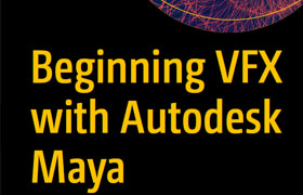 Beginning VFX with Autodesk Maya from Scratch - Kumar A - book