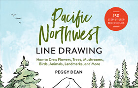 Pacific Northwest Line Drawing How to Draw Flowers, Trees, Mushrooms, Birds, Animals, Landmarks, and More (True EPUB) - book