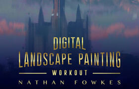 Schoolism - Digital Landscape Painting Workout with Nathan Fowkes