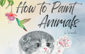 How to Paint Animals in Watercolor Step by Step Tutorials for Traditional Media and Procreate (EPUB) - book