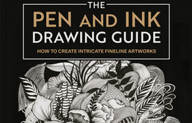 The Pen and Ink Drawing Guide How To Create Intricate Fineline Artworks (EPUB) - book