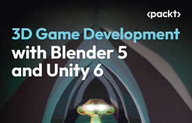 Packt - 3D Game Development with Blender 5 and Unity 6 (2026) - book