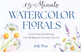 15-Minute Watercolor Florals Create Exquisite Paintings with 30 Beginner-Friendly Tutorials (True EPUB) - book