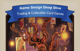 Game Design Deep Dive Trading and Collectible Card Games - book