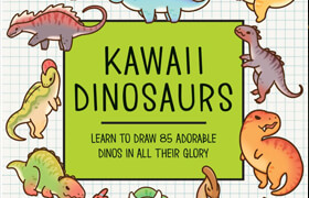 Kawaii Dinosaurs Learn to Draw 85 Adorable Dinos in All Their Glory (Kawaii Doodle) - True EPUB - book