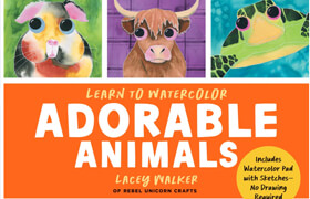 Learn to Watercolor Adorable Animals 20 Step-by-Step Beginner-Friendly Lessons on Watercolor Paper (EPUB) - book