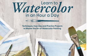 Learn to Watercolor in an Hour a Day Techniques, Exercises and Practice Projects - book