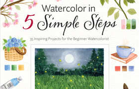 Watercolor in 5 Simple Steps 35 Inspiring Projects for the Beginner Watercolorist (True EPUB) - book